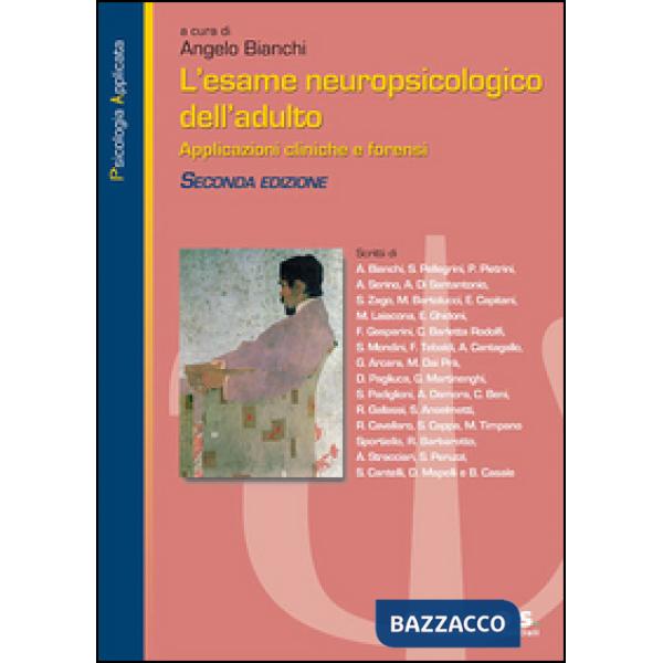 Esame neuropsicologico dell'adulto. Applicazioni cliniche e forensi (L')
