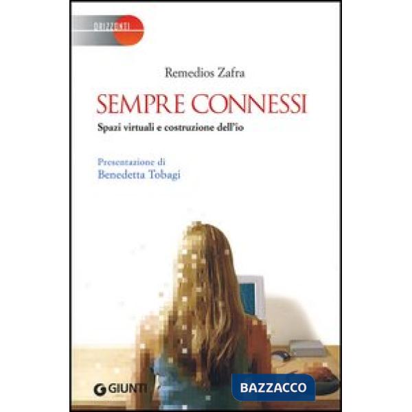 Sempre connessi. Spazi virtuali e costruzione dell'io