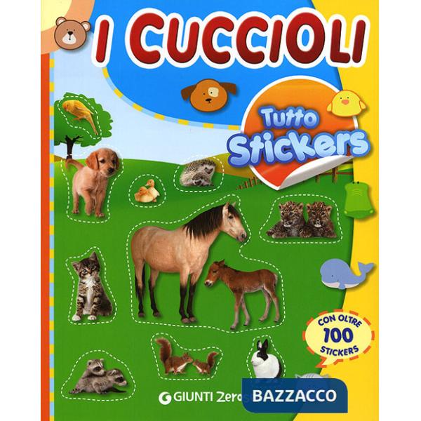 Tutto stickers. I Cuccioli. Ediz. illustrata