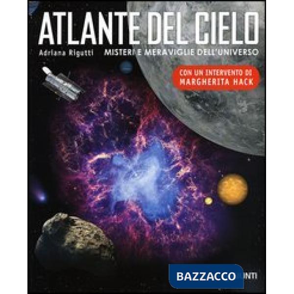 Atlante del cielo. Misteri e meraviglie dell'universo. Ediz. illustrata