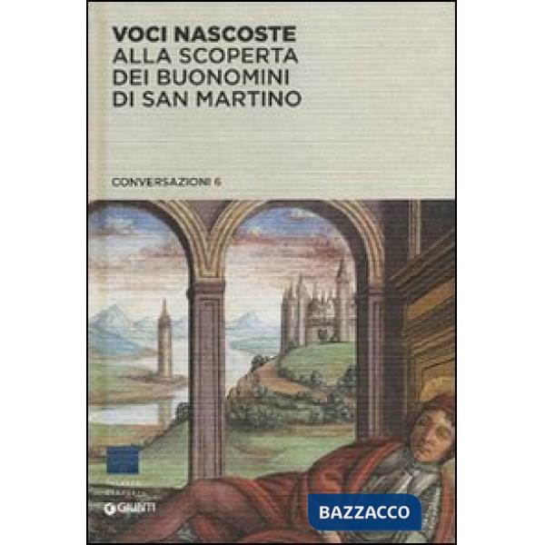 Voci Nascoste. Alla scoperta dei Buonomini di San Martino. Ediz. illustrata