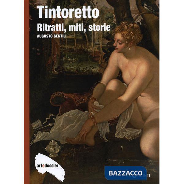 Tintoretto. Ritratti, miti, storie. Ediz. illustrata