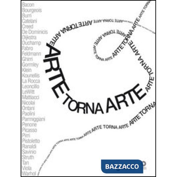 Arte torna arte. Catalogo della mostra (Firenze 7 maggio, 4 novembre 2012)