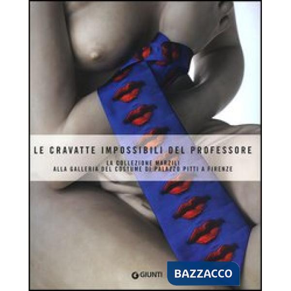 Cravatte impossibili del professore. La donazione Marzili alla galleria del costume di Firenze (Le)