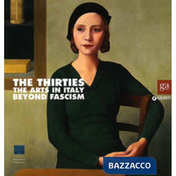 Anni Trenta. Arti in Italia oltre il fascismo. Catalogo della mostra ( Firenze, 22 settembre 2012-27 gennaio 2013). Ediz. ingles