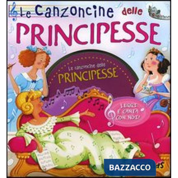 Canzoncine delle principesse. Leggi e canta con noi. Con CD Audio (Le)