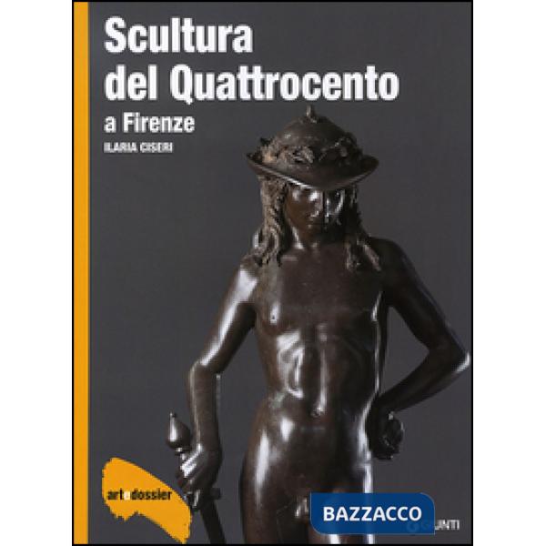 Scultura del Quattrocento a Firenze. Ediz. illustrata
