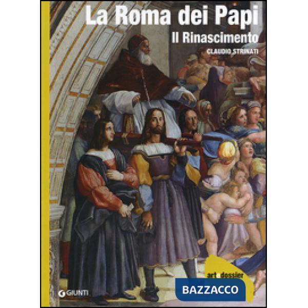 Roma dei Papi. Il Rinascimento. Ediz. illustrata (La)