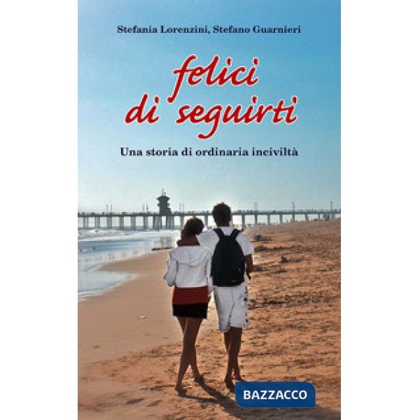 Felici di seguirti. Una storia di ordinaria inciviltà