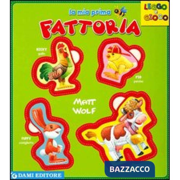 Mia prima fattoria. Ediz. illustrata (La)