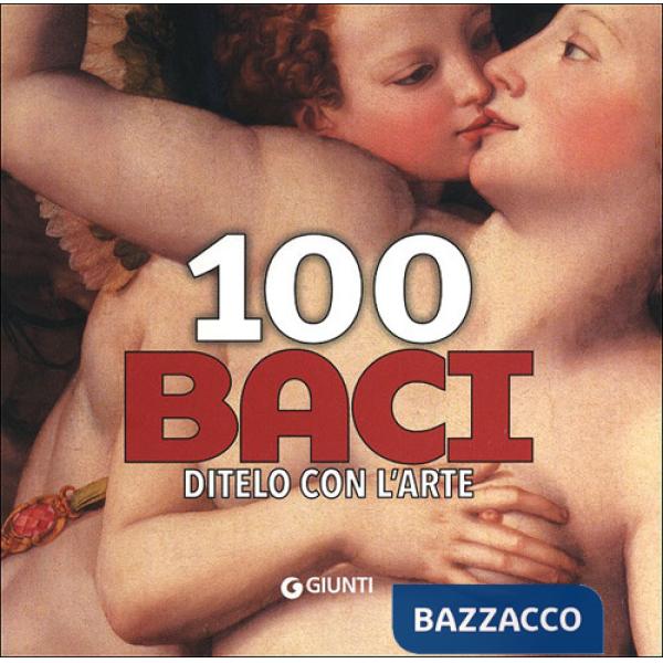 100 baci. Ditelo con l'arte