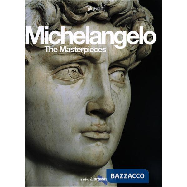 Michelangelo. The Masterpieces. Ediz. illustrata