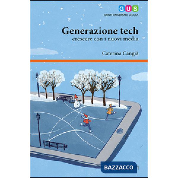 GENERAZIONE TECH - CRESCERE CON I NUOVI MEDIA