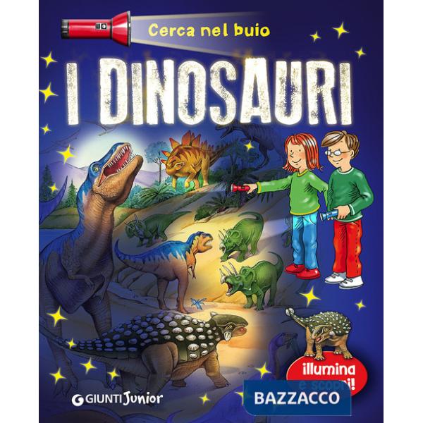 Dinosauri. Cerca nel buio. Illumina e scopri! Con gadget