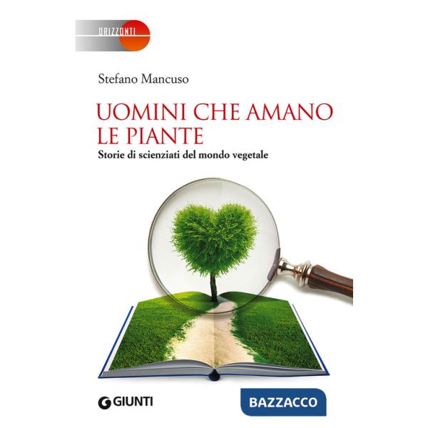 Uomini che amano le piante. Storie di scienziati del mondo vegetale