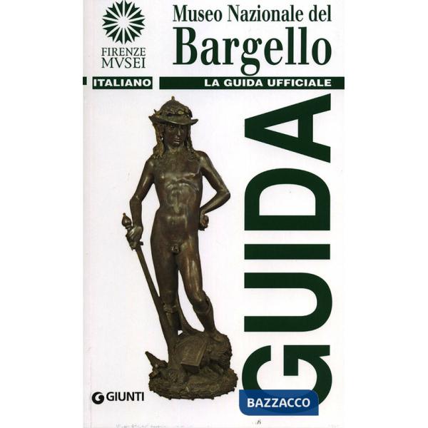 Museo nazionale del Bargello. La guida ufficiale