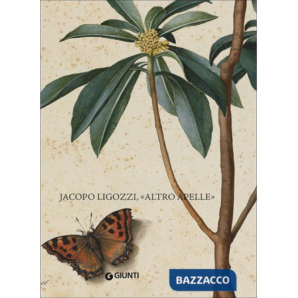 Jacopo Ligozzi, "altro Apelle". Ediz. Italiana e inglese