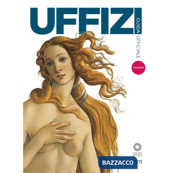 Galleria degli Uffizi. Guida ufficiale. Tutte le opere