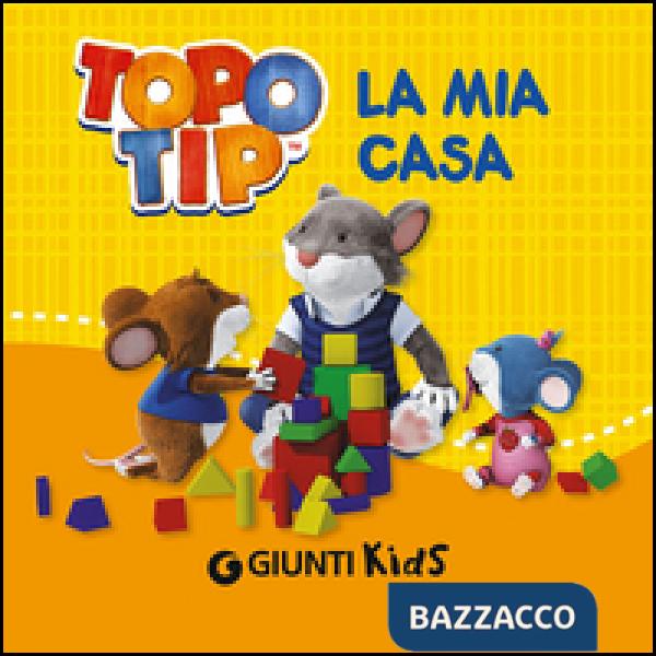 Mia casa. Topo Tip. Ediz. illustrata (La)