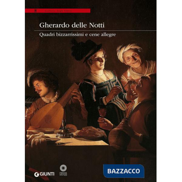Gherardo delle Notti. Quadri bizzarrissimi e cene allegre