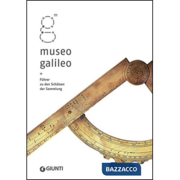Museo Galileo. Führer zu den Schätzen der Sammlung