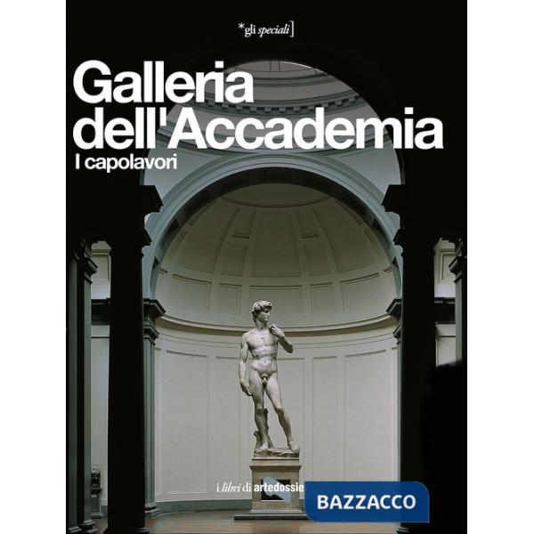 Galleria dell'Accademia. I capolavori. Ediz. illustrata