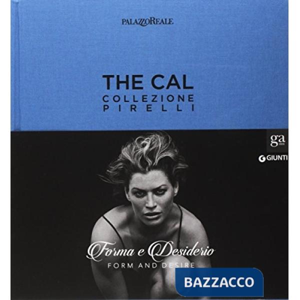 Cal. Collezione Pirelli. Forma e desiderio. Form and desire. Ediz.italiana (The)