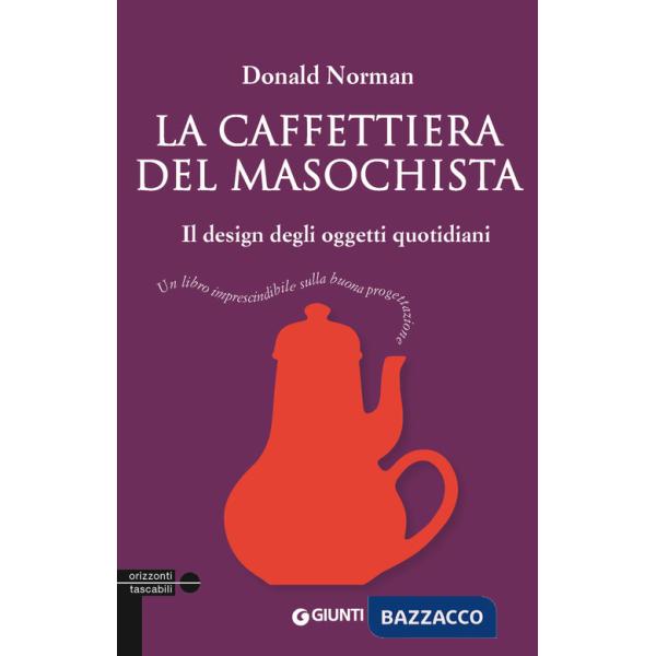 Caffettiera del masochista. Il design degli oggetti quotidiani (La)