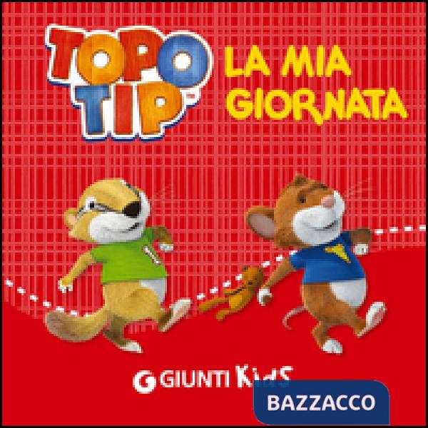Mia giornata. Topo Tip (La)