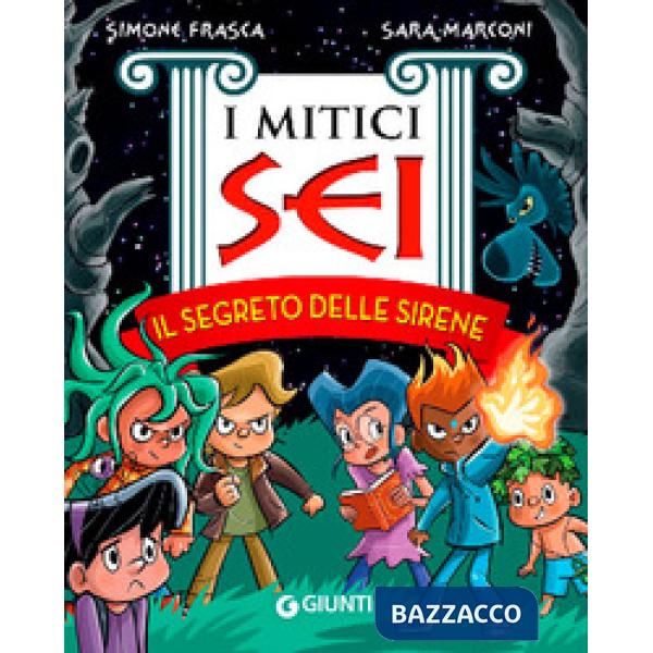 Segreto delle sirene. I mitici sei (Il)