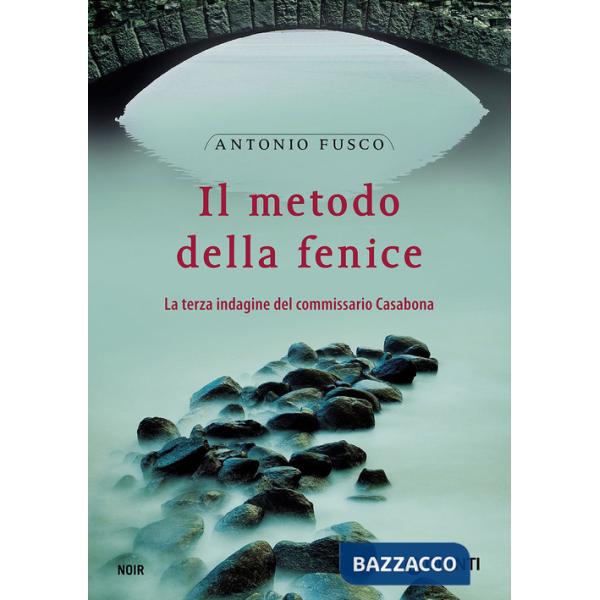 Metodo della fenice. La terza indagine del commissario Casabona (Il)