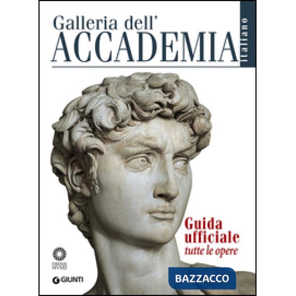 Galleria dell'Accademia. Guida ufficiale. Tutte le opere