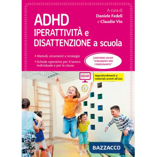 ADHD. Iperattività e disattenzione a scuola. Metodi, strumenti e strategie. Schede operative per il lavoro individuale e per la 