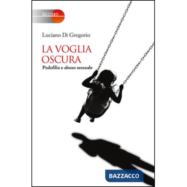 Voglia oscura. Pedofilia e abuso sessuale (La)