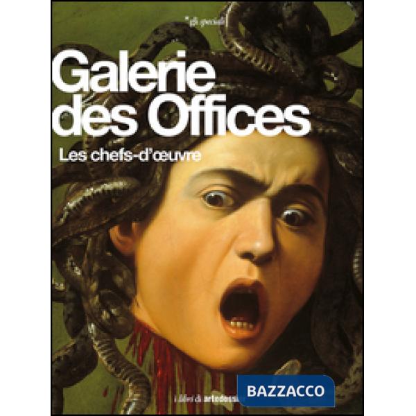 Galerie des Offices. Les chefs-d'oeuvre. Ediz. illustrata
