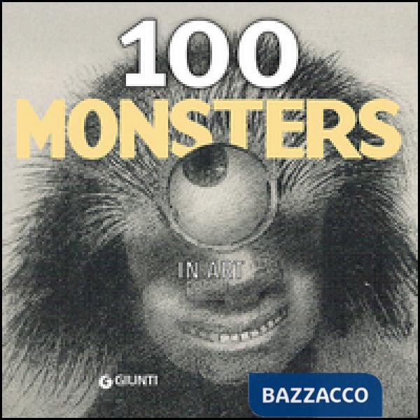 100 monsters in art. Ediz. illustrata