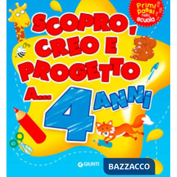 Scopro, creo, progetto a... 4 anni. Ediz. illustrata