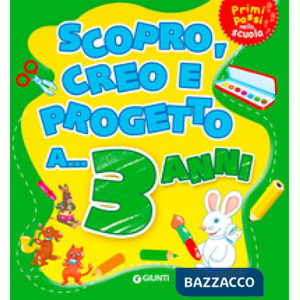 Scopro, creo, progetto a... 3 anni. Ediz. illustrata