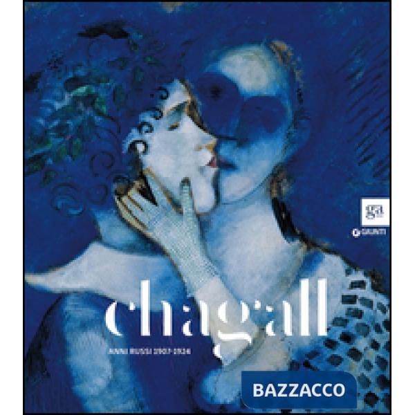 Chagall. Anni russi (1907-1924). Catalogo della mostra (Brescia, 20 novembre 2015-15 febbraio 2016). Ediz. illustrata