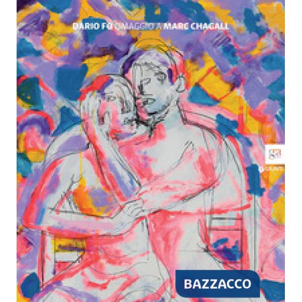 Dario Fo. Omaggio a Marc Chagall. Catalogo della mostra (Brescia, 20 novembre 2015-15 febbraio 2016)