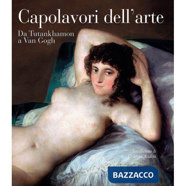 Capolavori dell'arte da Tutankhamon a Van Gogh. Ediz. illustrata