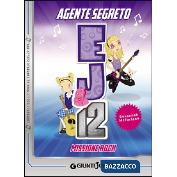 Missione rock. Agente Segreto EJ12