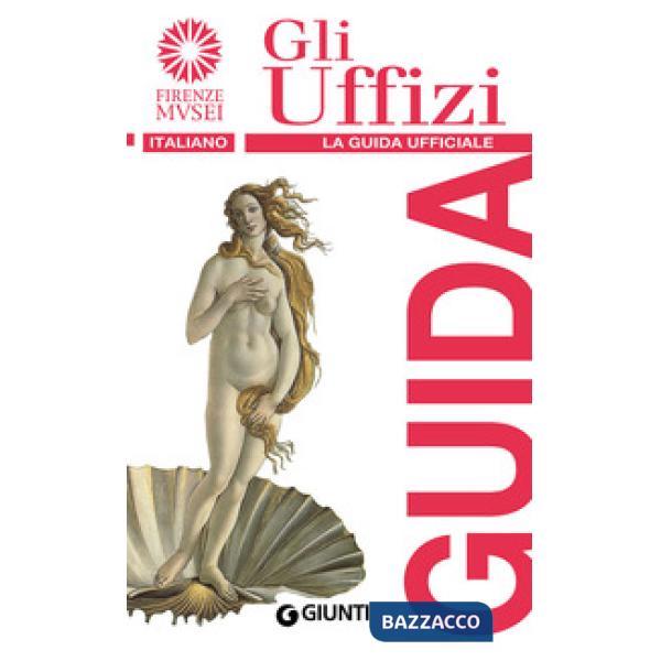 Uffizi. La guida ufficiale (Gli)