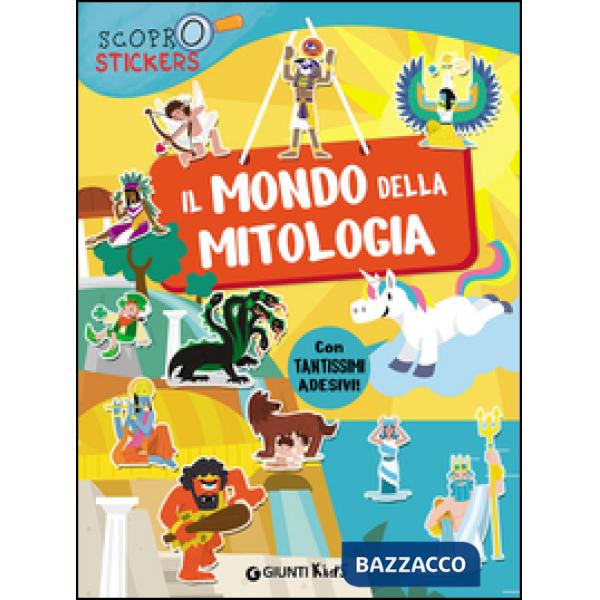 Mondo della mitologia. Con adesivi. Ediz. illustrata (Il)