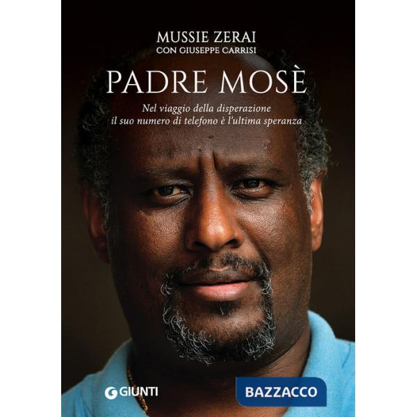 Padre Mosè. Nel viaggio della disperazione il suo numero di telefono è l'ultima speranza