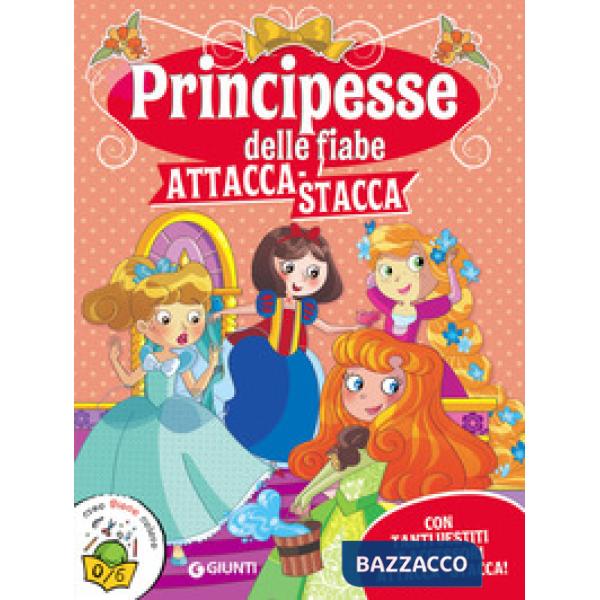 Principesse attacca-stacca. Con tanti vestiti e accessori attacca-stacca! Con adesivi