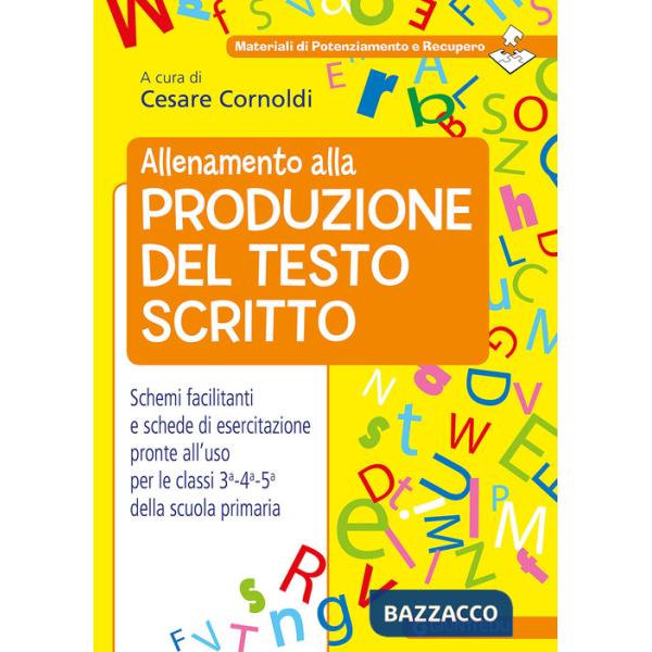 Allenamento alla produzione del testo scritto. Schemi facilitati e schede di esercitazione pronte all'uso per le classi 3ª-4ª-5ª