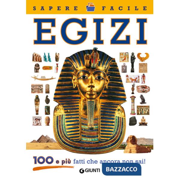 Egizi. 100 e più fatti che ancora non sai!