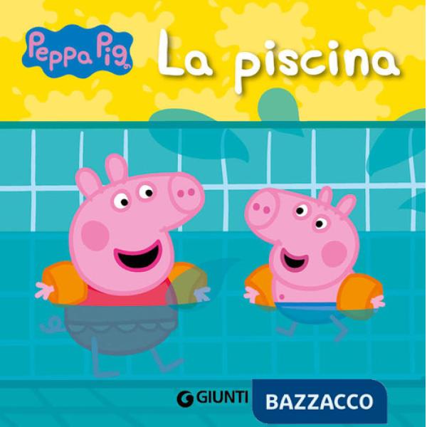 Piscina. Peppa Pig. Ediz. a colori (La)