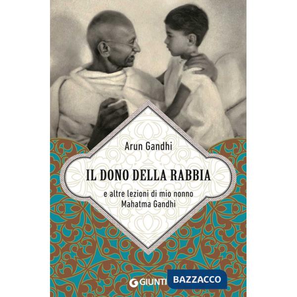 Dono della rabbia e altre lezioni di mio nonno Mahatma Gandhi (Il)
